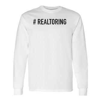 Hashtag Realtoring Popular Real Estate Quote Long Sleeve T-Shirt T-Shirt | Mazezy
