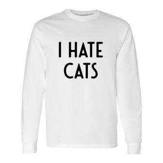 I Hate Cats I White Lie Party Long Sleeve T-Shirt - Thegiftio