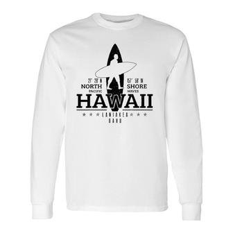 Hawaii Surfing Oahu Beach North Shore Surf Surfer Long Sleeve T-Shirt T-Shirt | Mazezy