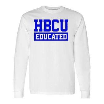 Hbcu Unapologetically Educated Apparel For & Long Sleeve T-Shirt T-Shirt | Mazezy