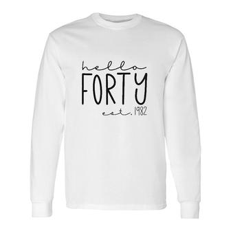 Hello Forty Women 40th Birthday 40 Years Old Birthday Long Sleeve T-Shirt - Seseable
