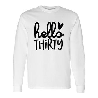 Hello Thirty Women 30th Birthday Cute Heart Graphic Thirty Long Sleeve T-Shirt - Seseable