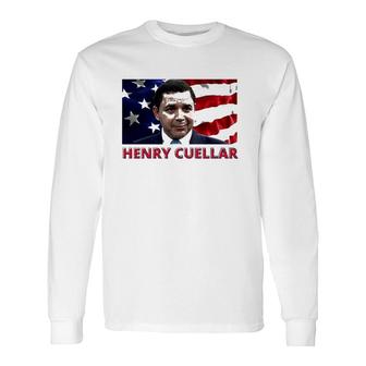 Henry Cuellar American Politician American Flag Long Sleeve T-Shirt T-Shirt | Mazezy