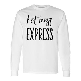 Hot Mess Hot Mess Express Long Sleeve T-Shirt | Mazezy CA