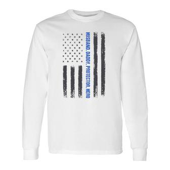 Husband Daddy Protector Hero Fathers Day Thin Blue Line Flag Long Sleeve T-Shirt T-Shirt | Mazezy