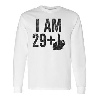 I'm 29 Plus 1 Middle Finger 30Th Birthday Long Sleeve T-Shirt T-Shirt | Mazezy