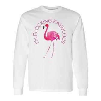 I'm Flocking Fabulous Pink Flamingo Long Sleeve T-Shirt T-Shirt | Mazezy