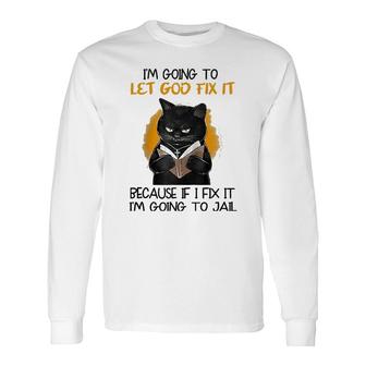 I'm Going To Let God Fix It Cat Raglan Baseball Tee Long Sleeve T-Shirt T-Shirt | Mazezy
