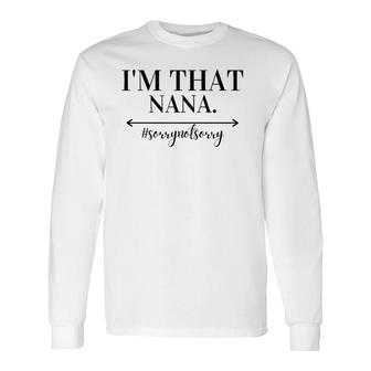 I'm That Nana Cute Grandmother Grandparent Long Sleeve T-Shirt T-Shirt | Mazezy