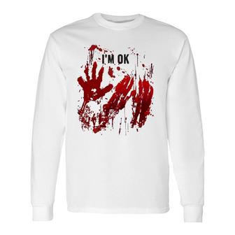 I'm Ok Bloody Handprints Red Hands Blood Splatters Long Sleeve T-Shirt T-Shirt | Mazezy