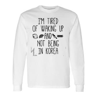 I'm Tired Of Waking Up And Not Being In Korea Korean V-Neck Long Sleeve T-Shirt T-Shirt | Mazezy