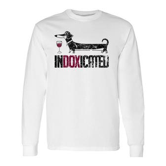 Indoxicated Dachshund Dog Lover Drinking Long Sleeve T-Shirt T-Shirt | Mazezy