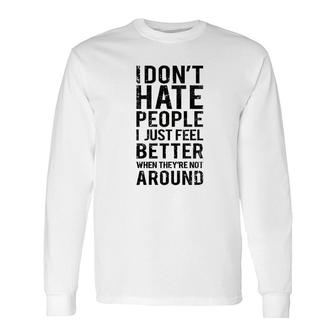 Introvert Humor I Dont Hate People Long Sleeve T-Shirt T-Shirt | Mazezy