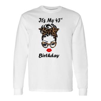 Its My 43Rd Birthday Happy 43 Years Old Messy Bun Leopard Long Sleeve T-Shirt - Seseable