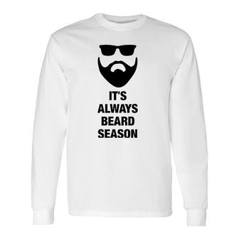 It's Always Beard Season Bearded Man Manly Long Sleeve T-Shirt T-Shirt | Mazezy