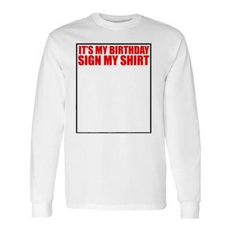 It's My Birthday Sign My Long Sleeve T-Shirt T-Shirt | Mazezy