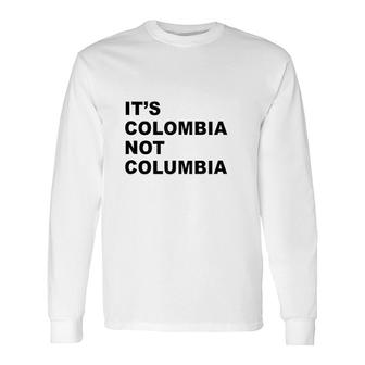 Its Colombia Long Sleeve T-Shirt T-Shirt | Mazezy