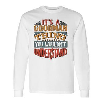 It's A Goodman Thing You Wouldn't Understand Long Sleeve T-Shirt T-Shirt | Mazezy AU