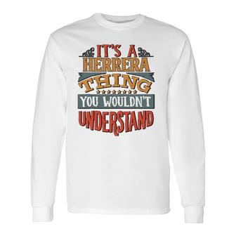 It's A Herrera Thing You Wouldn't Understand Long Sleeve T-Shirt T-Shirt | Mazezy CA