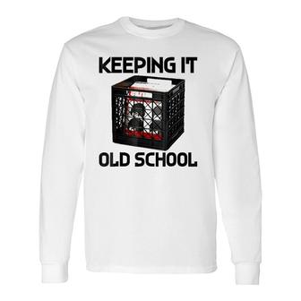 Keeping It Old School Music Record Vinyl Long Sleeve T-Shirt T-Shirt | Mazezy