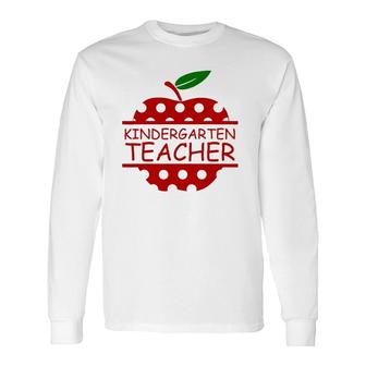 Kindergarten Teacher Teaching Lover Apple Long Sleeve T-Shirt T-Shirt | Mazezy