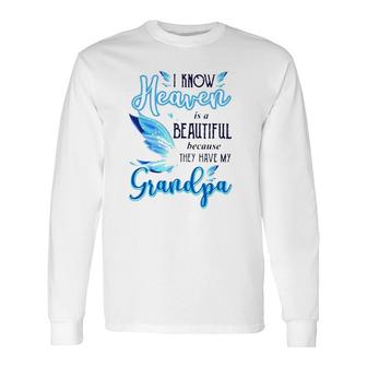 I Know Heaven Is A Beautiful Because They Have My Grandpa Beautiful Blue Butterflies Long Sleeve T-Shirt T-Shirt | Mazezy