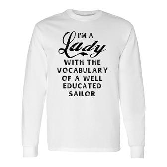 Lady With Vocabulary Of A Well Educated Sailor Long Sleeve T-Shirt T-Shirt | Mazezy