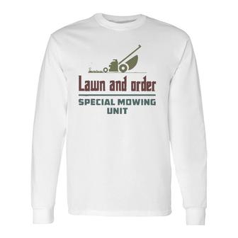 Lawn And Order Special Mowing Unit Dad Joke Long Sleeve T-Shirt T-Shirt | Mazezy