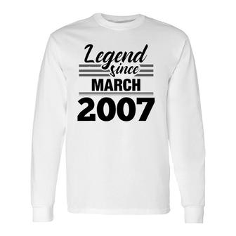 Legend Since March 2007 15Th Birthday 15 Years Old Long Sleeve T-Shirt | Mazezy