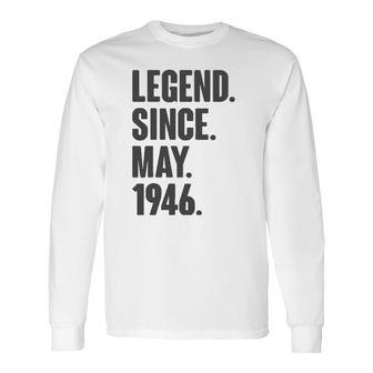 Legend Since May 1946 Birthday For 75 Years Old Man Long Sleeve T-Shirt T-Shirt | Mazezy