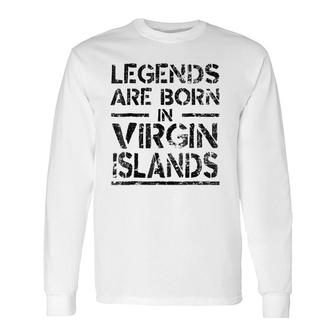 Legends Are Born In Virgin Islands Retro Distressed Long Sleeve T-Shirt T-Shirt | Mazezy