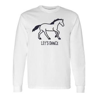 Let's Dance Cute Equestrian Dressage Long Sleeve T-Shirt T-Shirt | Mazezy
