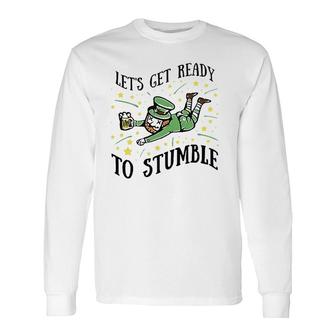 Let's Get Ready To Stumble Drinking Beer St Patrick's Day Long Sleeve T-Shirt T-Shirt | Mazezy