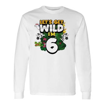 Let's Get Wild I'm 6 Safari Zoo Animal Squad 6Th Birthday Long Sleeve T-Shirt T-Shirt | Mazezy
