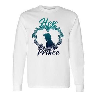 Little Mermaid Eric Her Prince Couples Long Sleeve T-Shirt T-Shirt | Mazezy