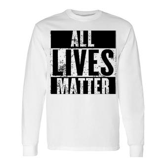 All Lives Matter Long Sleeve T-Shirt T-Shirt | Mazezy CA