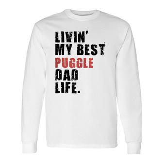 Livin' My Best Puggle Dad Life Adc098e Long Sleeve T-Shirt T-Shirt | Mazezy