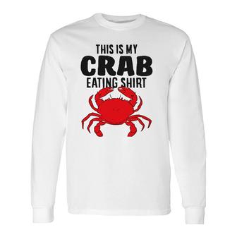 Lobster Seafood This Is My Crab Eating Long Sleeve T-Shirt T-Shirt | Mazezy