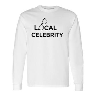 Local Celebrity Cool Sunglasses Long Sleeve T-Shirt | Mazezy