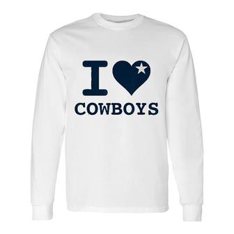 I Love Cowboys For Cowboys Lovers Long Sleeve T-Shirt - Thegiftio