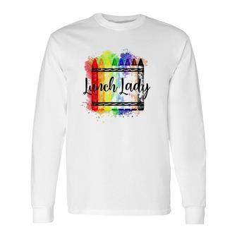 Lunch Lady Crayon Colorful School Cafeteria Lunch Lady Long Sleeve T-Shirt | Mazezy