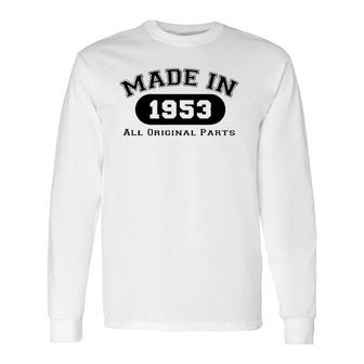 Made In 1953 All Original Parts 69Th Birthday Long Sleeve T-Shirt T-Shirt | Mazezy