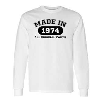 Made In 1974 All Original Parts 48Th Birthday Long Sleeve T-Shirt | Mazezy