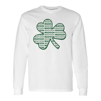 Madison Wisconsin St Patrick's Day Shamrock Clover Long Sleeve T-Shirt T-Shirt | Mazezy