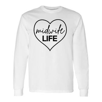 Midwife Life Picu Nicu Nurse Doula Midwifery Midwife Long Sleeve T-Shirt | Mazezy