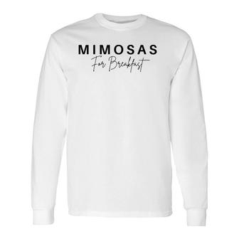 Mimosas For Breakfast Long Sleeve T-Shirt | Mazezy