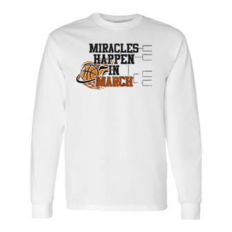 Miracles Happen In March College March Basketball Madness Raglan Baseball Tee Long Sleeve T-Shirt T-Shirt | Mazezy