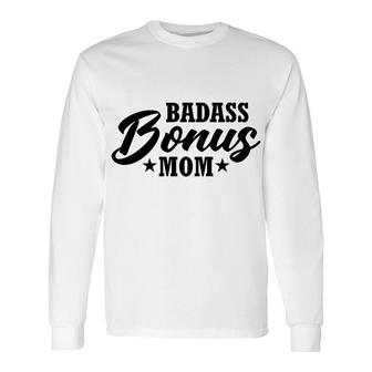 Mother S Day To Badass Bonus Mom Long Sleeve T-Shirt - Thegiftio UK