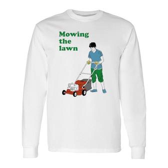 Mowing The Lawn Long Sleeve T-Shirt | Mazezy