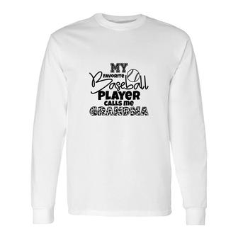 Nice My Favorite Baseball Player Calls Me Grandma Long Sleeve T-Shirt - Thegiftio UK